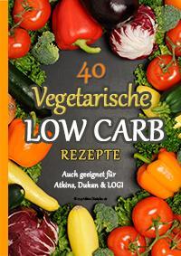 40 Vegetarische Low Carb Rezepte E-Book